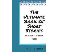 The Ultimate Book Of Short Stories And How To Write Them