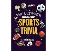 The Ultimate Book Of Sports Trivia: 500 Fun, Challenging & Mind-Blowing Questions & Answer Keys from NFL, NBA, MLB, NHL, Soccer, UFC & Boxing, Olympic ... & Emerging Sports, Extreme Sports and More...