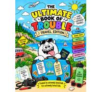 The Ultimate Book of Trouble: Travel Edition: Coloring Pages, Drawing Challenges, Games & Activities for Kids on Road Trips, Flights, Vacations & More