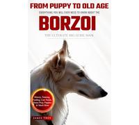 The Ultimate Borzoi Owners Big Guide Book: Borzoi book on care, puppies, training, health, behaviour and so much more