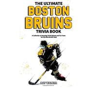 The Ultimate Boston Bruins Trivia Book
