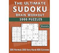 The Ultimate Brain Workout: 1000 Sudoku Puzzles for Adults. Warm up with Normal levels and Push your Limits to Extreme.