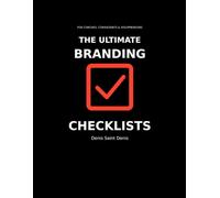 The Ultimate Branding Checklists: The Complete Step-by-Step Guide for Coaches Consultants and Solopreneurs Who Want to Build a Powerful Brand from Scratch
