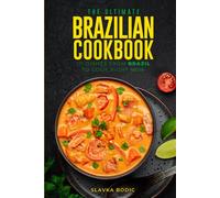 The Ultimate Brazilian Cookbook: 111 Dishes From Brazil To Cook Right Now