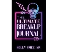 The Ultimate Breakup Journal: A Roadmap to Resilience and Renewal
