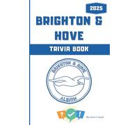 The Ultimate Brighton & Hove Albion FC Trivia Book: Questions & Fun Facts for Seagulls Fans (Black & White version)