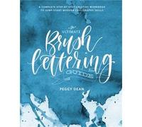 The Ultimate Brush Lettering Guide by Peggy Dean Inconnu (Auteur)