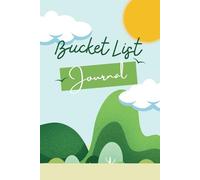 The Ultimate Bucket List Journal: Paperback - Capturing Memories, Embracing Adventures, and Celebrating Achievements