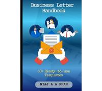 The Ultimate Business Letter Handbook: With 50+ Ready-to-Use Templates for Professional Communication