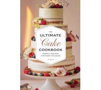 The Ultimate Cake Cookbook