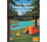The Ultimate Camping Activity Book for Kids Ages 4-12: Mazes, Word Searches, Games, Coloring Pages, a Scavenger Hunt & 50 Fun Facts for Young Explorers