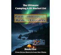 The Ultimate Camping & RV Bucket List: Book 5: Pacific Horizons & Western Frontiers
