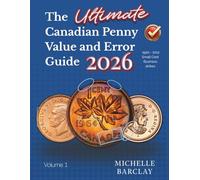The Ultimate Canadian Penny Value and Error Guide 2026: 1920 - 2012 Small Cent Business Strikes