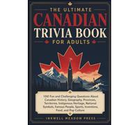 The Ultimate Canadian Trivia Book For Adults: 100 Fun and Challenging Questions About Canadian History, Geography, Provinces, Territories, Indigenous ... Sports, Inventions, Food, and Pop Culture