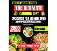The Ultimate Candida Diet Cookbook For Women 2025: 80 Days of Structured Meal Plans and 2500 Days of Delicious Anti-Fungal, Dairy-Free, Sugar-Free, ... for Lasting Relief, Detox, and Wellness