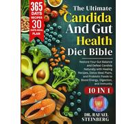 The Ultimate Candida & Gut Health Diet Bible 10 in 1: Restore Your Gut Balance and Defeat Candida Naturally with Healing Recipes, Detox Meal Plans, ... to Boost Energy, Digestion, and Immunity
