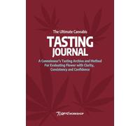 The Ultimate Cannabis Tasting Journal: A Connoisseur's Tasting Archive and Method For Evaluating Flower with Clarity, Consistency and Confidence