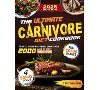 The Ultimate Carnivore Diet Cookbook: Tasty, High-Protein, Low-Carb Recipes for Busy Meat Lovers - Effortless Meals for Lasting Energy, Fat Loss, and Better Health