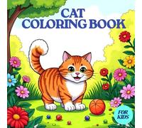 The Ultimate Cat Coloring Book for Kids Ages 4-11: 40 Bold and Easy Pages of Cute Feline Fun to Boost Imagination and Relaxation