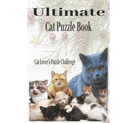The Ultimate Cat Puzzle Book: 60 Purr-fect Word Search & Crossword Puzzles for Cat Lovers - Fun Brain Games for Adults and Kids | Relax, Play, and Challenge Your Mind with Feline Fun