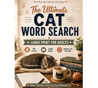 The Ultimate Cat Word Search: Large Print for Adults: 100 Feline-Themed Puzzles with 2,000+ Unique Words - Cat Breeds, Behavior, History & Fun Facts ... for Cat Lovers, Cat Moms & Senior Cat Owners