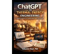 The Ultimate ChatGPT Prompts Power Pack: For Thermal Energy Professionals: From System Design to Operations & Optimization - 200 Expertly Constructed Prompts