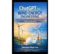 The Ultimate ChatGPT Prompts Power Pack: For Wind Energy Professionals: From Site Assessment to O&M - 200 Expertly Constructed Prompts