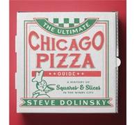 The Ultimate Chicago Pizza Guide by Steve Dolinsky Steve Dolinsky (Auteur)