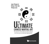 The Ultimate Chinese Martial Art: The Science of the Weaving Stance Bagua 64 Forms and Its Wellness Applications