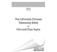 The Ultimate Chinese Takeaway Bible - Chin Taylor - Seven Dials - ebook (ePub) - Livre
