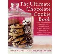 The Ultimate Chocolate Cookie Book Bruce Weinstein, Mark Scarbrough (Auteur)