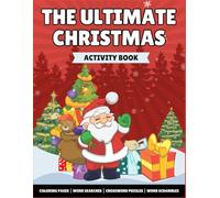The Ultimate Christmas Activity Book: Celebrate the Holidays with Coloring Pages, Word Games, and Merry Puzzles for All Ages