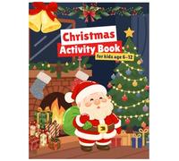 The Ultimate Christmas Activity Book for Kids: 90+ Pages of Festive Fun, Ages 6 to 12 ... History, Mazes, Word Search Puzzles, Crosswords, Coloring ... Games and more! Holiday fun for Boys & Girls