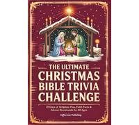 The Ultimate Christmas Bible Trivia Challenge: 25 Days of Scripture Fun, Faith Facts & Advent Devotionals for All Ages
