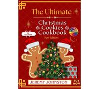 The Ultimate Christmas Cookie Cookbook: 50 Easy Holiday Recipes for Festive Baking, Delicious Treats, and Family Favorites