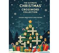 The Ultimate Christmas Crossword Collection: 55 Holiday-Themed Puzzles to Jingle Your Brain