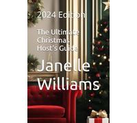 The Ultimate Christmas Host's Guide: 2024 Edition