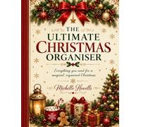 The Ultimate Christmas Organiser: Everything You Need for a Magical, Organised Christmas