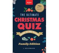 The Ultimate Christmas Quiz Book: 700+ Festive Questions & Answers for Families, Friends & Parties - Themed Rounds + Printable Scorecards