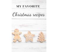 The Ultimate Christmas Recipe Keeper: Elegant Holiday Journal for Collecting Family Recipes, Baking Memories & Seasonal Cooking Inspiration