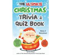 The Ultimate Christmas Trivia and Quiz Book: A deep dive into the very best of Christmas