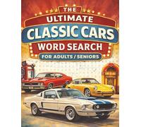 The Ultimate Classic Cars Word Search: Large Print Puzzles Featuring Legendary Cars, Vintage Brands, and Automotive History with Fun Facts and a Trivia Quiz