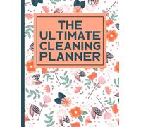 The Ultimate Cleaning Planner: Daily, Weekly & Monthly Home Cleaning Organizer With Quick Resets, Deep Cleaning Checklists & Brain Dump Pages to Keep Life Tidy and Calm