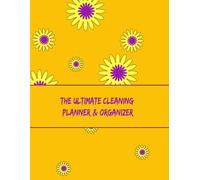 The Ultimate Cleaning Planner & Organizer.: Cute Yellow & Mauve House Cleaning Planner And Organizer, Daily Weekly And Monthly Cleaning Schedule, Plan Out Household Chores With Check Lists And To Do L