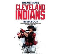 The Ultimate Cleveland Indians Trivia Book