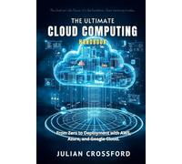 The Ultimate Cloud Computing Handbook: From Zero to Deployment with AWS, Azure, and Google Cloud.