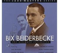 The Ultimate Collection by Bix Beiderbecke