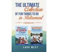 The Ultimate Collection of Fun Things to Do in Retirement: Your Roadmap to Explore the World, Spark Creativity, Expand Your Mind, Uncover Hidden Talents, Make New Friends, and Savor Your Golden Years