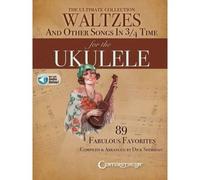 The Ultimate Collection Of Waltzes For The Ukulele