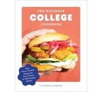 The Ultimate College Cookbook: Easy, Flavor-Forward Recipes For Your Campus (Or Off-Campus) Kitchen